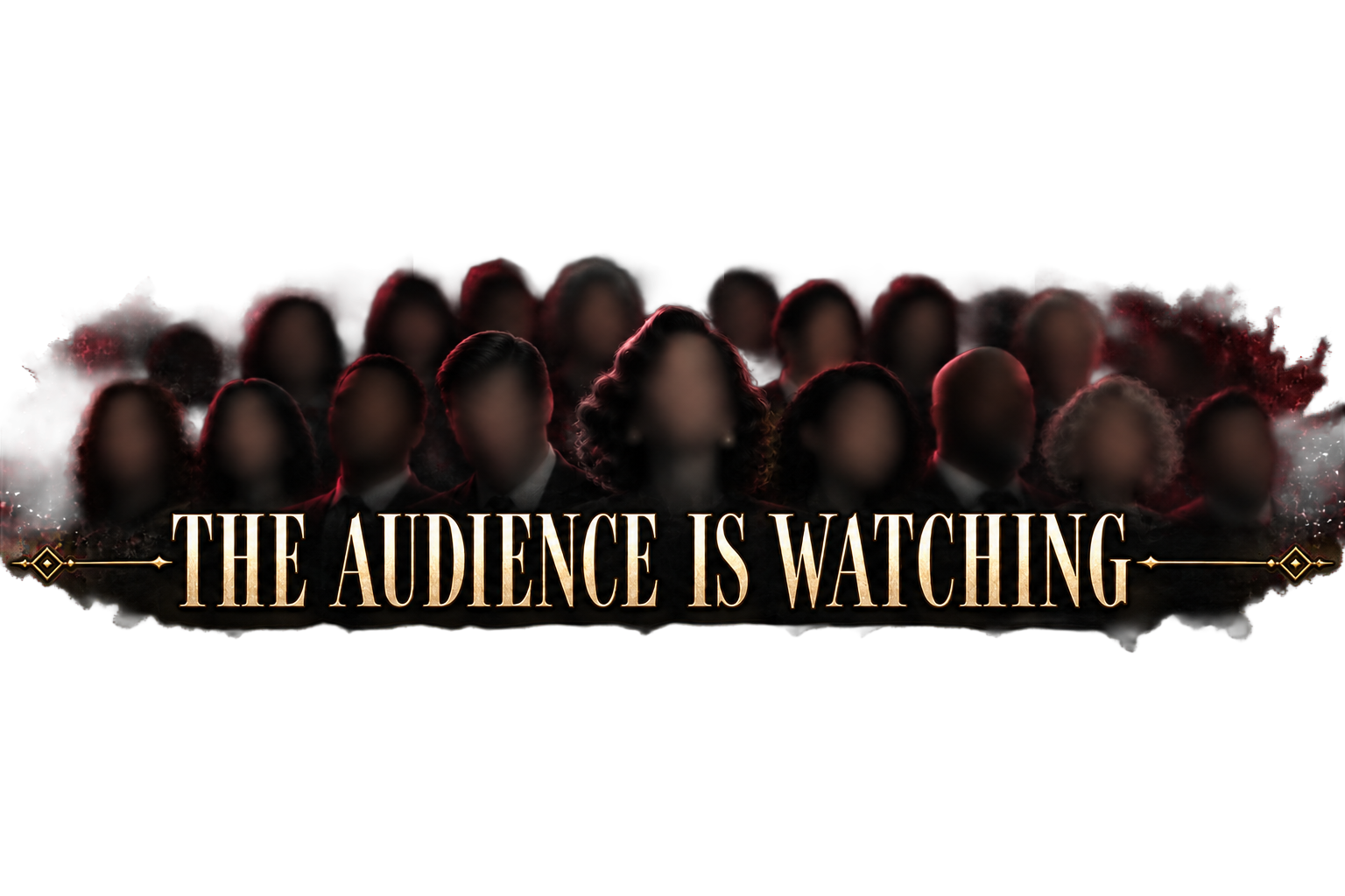 The audience is watching. A shadowy crowd with blurred faces.